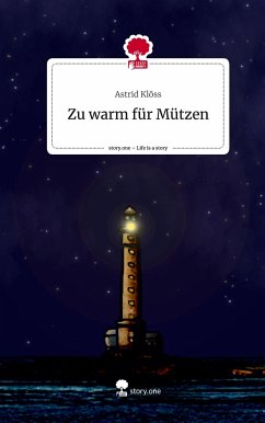 Zu warm für Mützen. Life is a Story - story.one - Klöss, Astrid