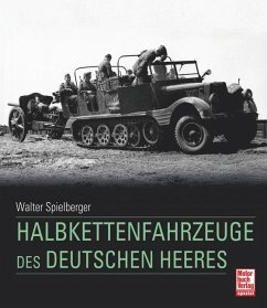 Halbkettenfahrzeuge des deutschen Heeres - Spielberger, Walter J.;Doyle, Hilary Louis;Jentz, Thomas L.