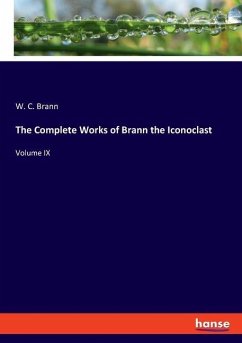 The Complete Works of Brann the Iconoclast - Brann, W. C.