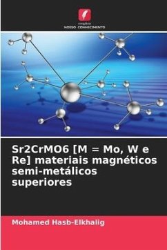 Sr2CrMO6 [M = Mo, W e Re] materiais magnéticos semi-metálicos superiores - Hasb-Elkhalig, Mohamed