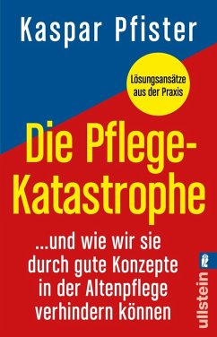 Die Pflegekatastrophe (eBook, ePUB) - Pfister, Kaspar