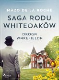 Saga rodu Whiteoaków 12 - Droga Wakefielda (eBook, ePUB)