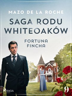 Saga rodu Whiteoaków 9 - Fortuna Fincha (eBook, ePUB) - de la Roche, Mazo