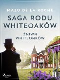 Saga rodu Whiteoaków 11 - Żniwa Whiteoaków (eBook, ePUB)