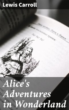 Alice's Adventures in Wonderland (eBook, ePUB) - Carroll, Lewis