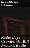 Radio Boys Cronies; Or, Bill Brown's Radio (eBook, ePUB)
