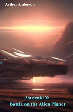 Cover Asteroid X: Battle on the Alien Planet (eBook, ePUB)