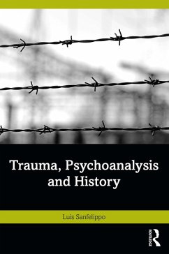 Trauma, Psychoanalysis and History (eBook, PDF) - Sanfelippo, Luis