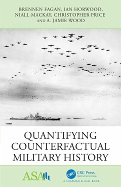 Quantifying Counterfactual Military History (eBook, PDF) - Fagan, Brennen; Horwood, Ian; Mackay, Niall; Price, Christopher; Wood, A. Jamie