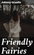 Friendly Fairies (eBook, ePUB) - Bild 1