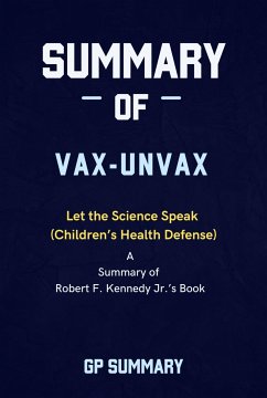 Summary of Vax-Unvax by Robert F. Kennedy Jr.: Let the Science Speak (Children's Health Defense) (eBook, ePUB) - Summary, Gp