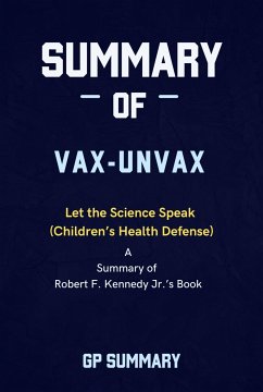 Summary of Vax-Unvax by Robert F. Kennedy Jr.: Let the Science Speak (Children’s Health Defense) (eBook, ePUB) - SUMMARY, GP