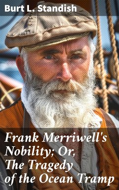 Frank Merriwell's Nobility; Or, The Tragedy of the Ocean Tramp (eBook, ePUB) - Standish, Burt L.