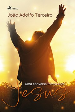 Uma Conversa Franca com Jesus (eBook, ePUB) - Terceiro, João Adolfo