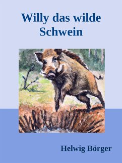 Willy das wilde Schwein (eBook, ePUB) - Börger, Helwig