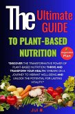 The Ultimate Guide to Plant-Based Nutrition: Thrive and Transform Your Health (Healthy Diet, #1) (eBook, ePUB)