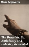 The Bracelets. Or, Amiability and Industry Rewarded (eBook, ePUB)