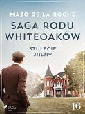 Saga rodu Whiteoaków 16 - Stulecie Jalny (eBook, ePUB)