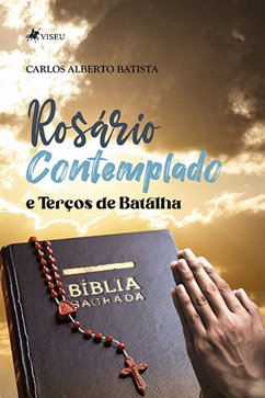 Rosário Contemplado e Terços de Batalha (eBook, ePUB) - Batista, Carlos Alberto