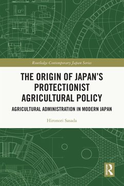 The Origin of Japan's Protectionist Agricultural Policy (eBook, PDF) - Sasada, Hironori