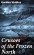 Crusoes of the Frozen North (eBook,... - Bild 1