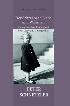 Der Schrei nach Liebe und Wahrheit - Schnetzler, Peter