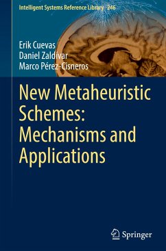 New Metaheuristic Schemes: Mechanisms and Applications - Cuevas, Erik;Zaldívar, Daniel;Pérez-Cisneros, Marco