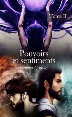 Pouvoirs et sentiments - Tome 2 (eBook, ePUB) - Chassel, Sabrina