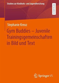 Gym Buddies – Juvenile Trainingsgemeinschaften in Bild und Text (eBook, PDF) - Kreuz, Stephanie