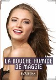 La Bouche Humide de Maggie La Bouche Humide de Maggie