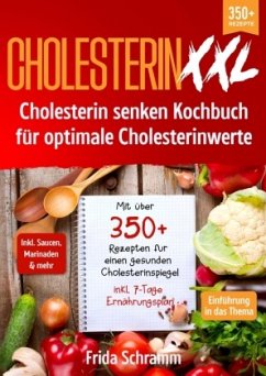 Cholesterin XXL - Cholesterin senken Kochbuch für optimale Cholesterinwerte - Schramm, Frida