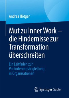 Mut zu Inner Work ¿ die Hindernisse zur Transformation überschreiten - Hötger, Andrea
