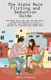 The Alpha Male Flirting and Seduction Guide (eBook, ePUB)