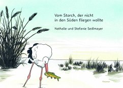 Vom Storch, der nicht in den Süden fliegen wollte - Sedlmayer, Nathalie