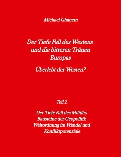 Der tiefe Fall des Westens und die bitteren Tränen Europas - Ghanem, Michael