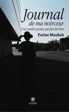 Journal de ma noirceur (eBook, ePUB) - Moubsit, Fatine