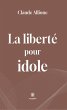 La liberté pour idole (eBook, ePUB) - Bild 1