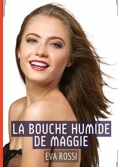 La Bouche Humide de Maggie - Rossi, Eva