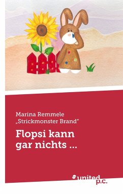 Flopsi kann gar nichts ... - Marina Remmele "Strickmonster Brand"