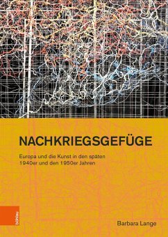Nachkriegsgefüge: Europa und die Kunst in den späten 1940er und den 1950er Jahren (eBook, PDF) - Lange, Barbara