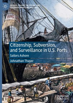 Citizenship, Subversion, and Surveillance in U.S. Ports - Thayer, Johnathan