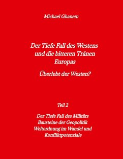 Der tiefe Fall des Westens und die bitteren Tränen Europas - Ghanem, Michael