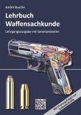 Lehrbuch Waffensachkunde - Lehrgangsausgabe mit Gesetzestexten