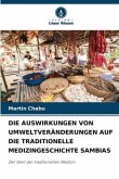 DIE AUSWIRKUNGEN VON UMWELTVERÄNDERUNGEN AUF DIE TRADITIONELLE MEDIZINGESCHICHTE SAMBIAS