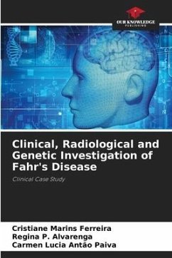 Clinical, Radiological and Genetic Investigation of Fahr's Disease - Marins Ferreira, Cristiane;P. Alvarenga, Regina;Antão Paiva, Carmen Lucia