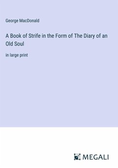 A Book of Strife in the Form of The Diary of an Old Soul - Macdonald, George