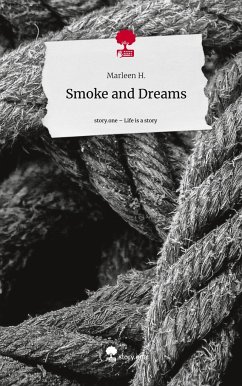 Smoke and Dreams. Life is a Story - story.one - H., Marleen
