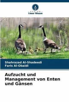 Aufzucht und Management von Enten und Gänsen - Al-Shadeedi, Shahrazad;Al-Obaidi, Faris