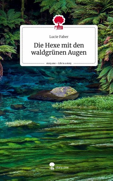 Die Hexe mit den waldgrünen Augen. Life is a Story - story.one