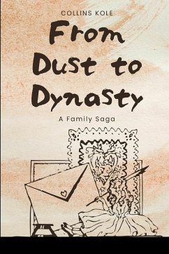 From Dust to Dynasty: A Family Saga - Collins, Kole